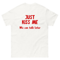 "Just kiss me" Unisex classic tee