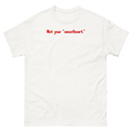 "Not your "sweetheart"" Unisex classic tee
