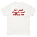 "Can't spell disappointment without men" Unisex classic tee